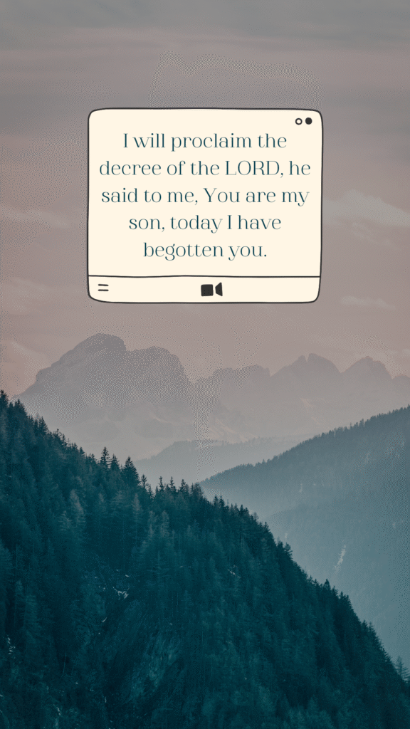 Phone Wallpaper Download You are my son, today I have begotten you mountains forest sky Psalms 2