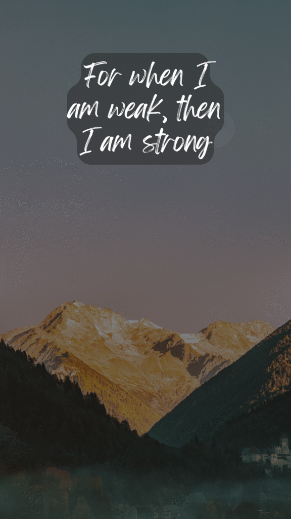 Phone Wallpaper Download for when I am weak, then I am strong 2 Corinthians Mountains Sky Forest Rock